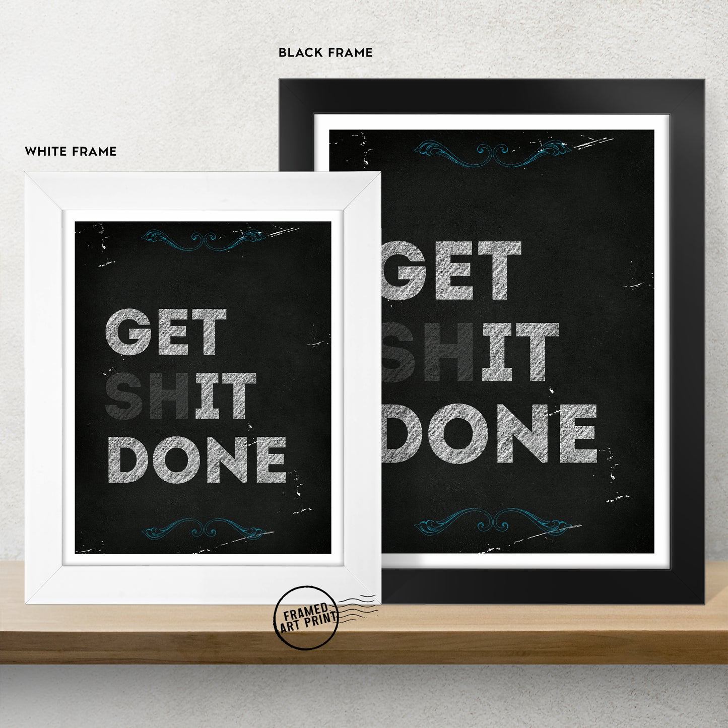 Get Shit Done - Funny Framed Art