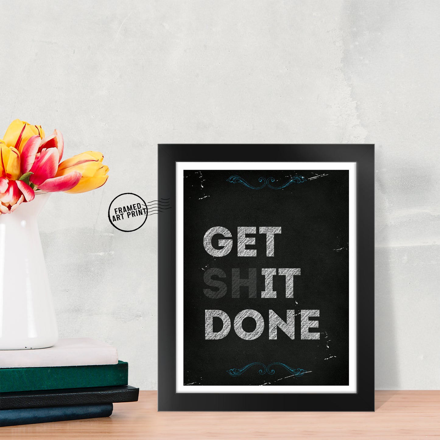 Get Shit Done - Funny Framed Art